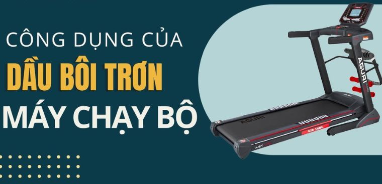 Công dụng của dầu bôi trơn máy chạy bộ và cách tra dầu đúng
