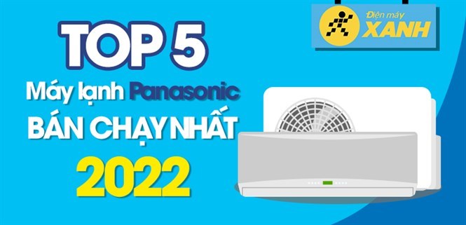 Top 5 máy lạnh Panasonic bán chạy nhất năm 2022 tại Kinh Nghiệm Hay