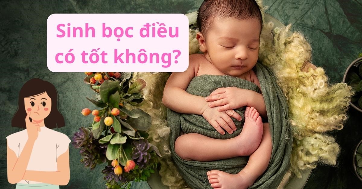 Đẻ bọc điều là gì? Trẻ sinh bọc điều có thật sự may mắn không?