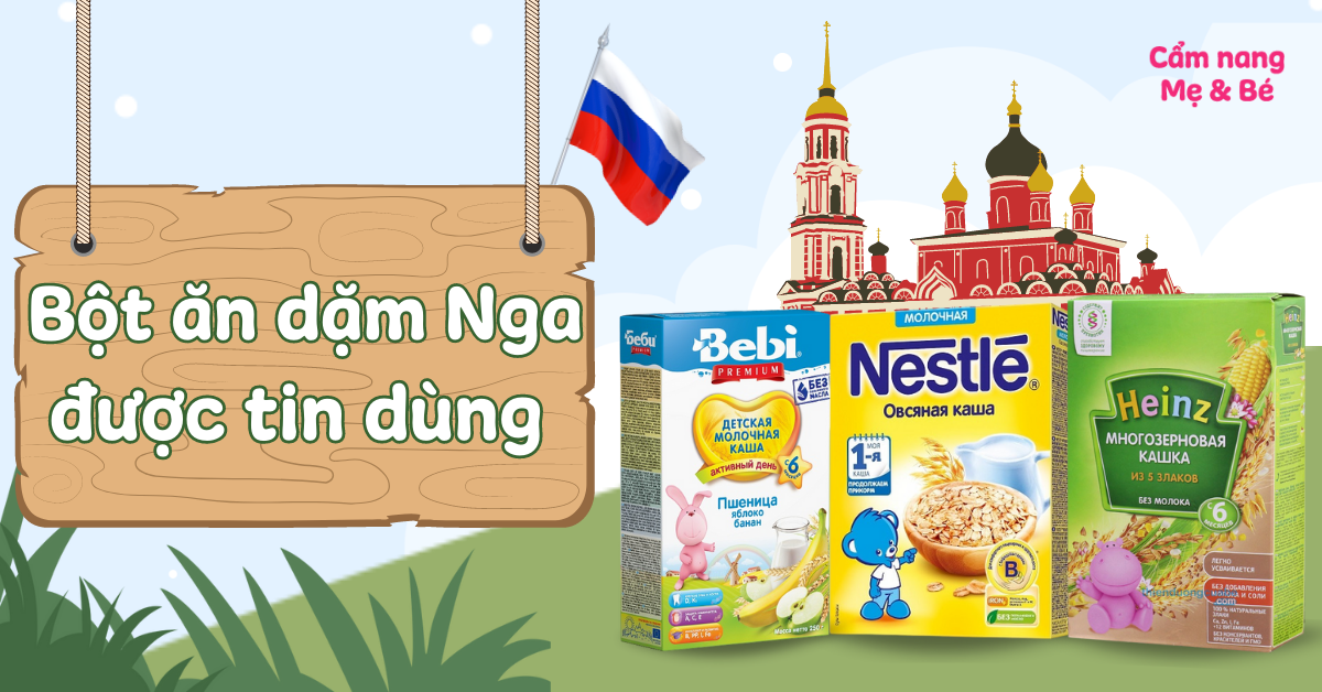 Top 5 bột ăn dặm Nga được nhiều bà mẹ ưa chuộng nhất