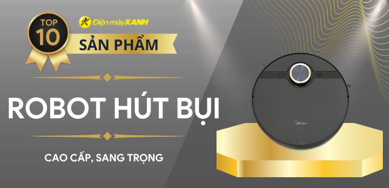 Top 10 robot hút bụi cao cấp, thông minh phù hợp với mọi không gian