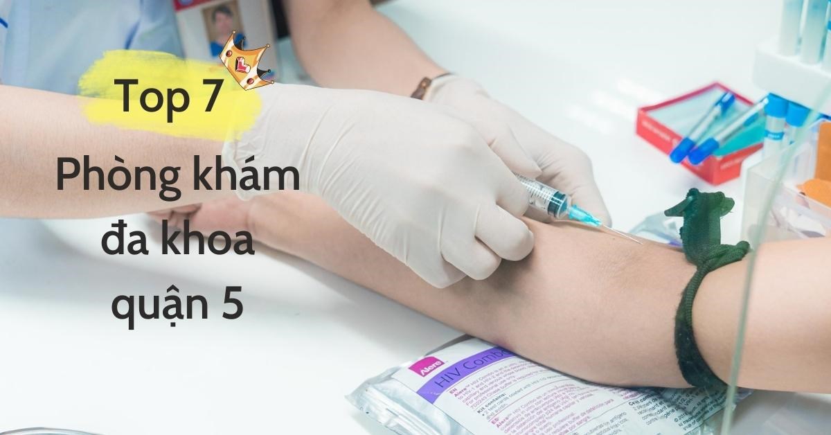 Danh sách 7 phòng khám Đa khoa Quận 5 đáng tin cậy