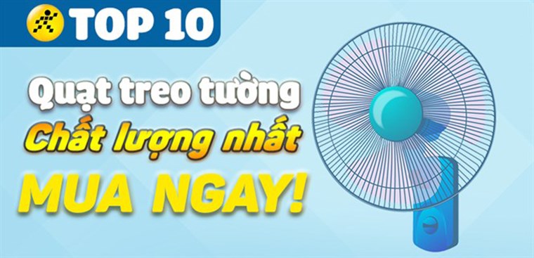 Quạt treo tường nên mua loại nào? Top 10 quạt treo tường chất lượng nhất