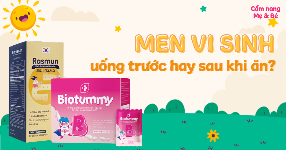 Men vi sinh uống trước hay sau khi ăn thì hiệu quả? 12 lưu ý