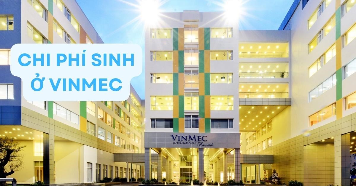 Gói thai sản, kinh nghiệm và chi phí sinh ở Vinmec