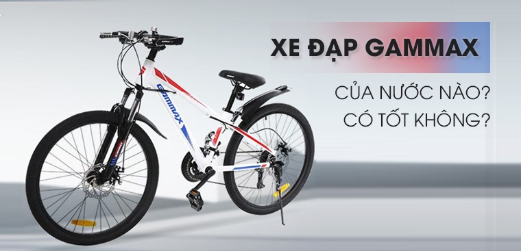 Xe đạp Gammax của nước nào? Có tốt không?