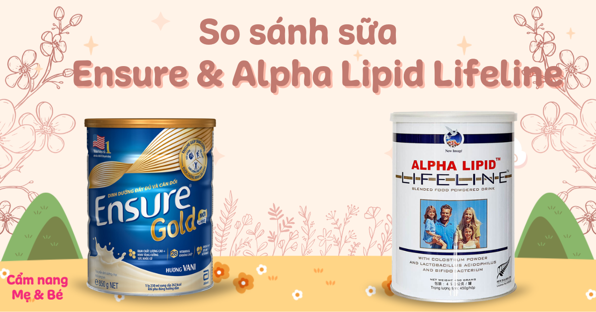 So sánh sữa Ensure và Alpha Lipid Lifeline. Nên mua loại nào tốt hơn?