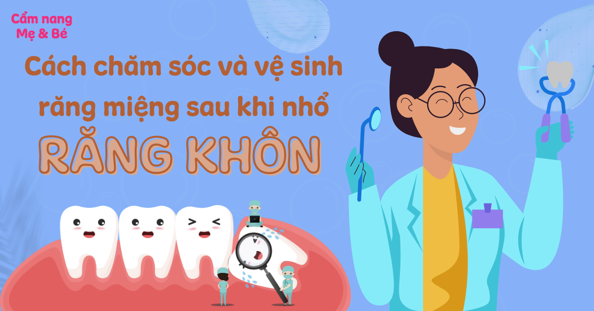 Cách chăm sóc và vệ sinh răng miệng sau khi nhổ răng khôn