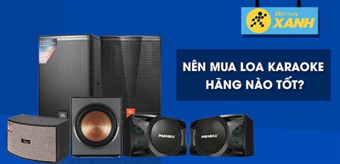 Nên mua loa hát karaoke của hãng nào? 4 thương hiệu loa karaoke nổi tiếng nhất hiện nay