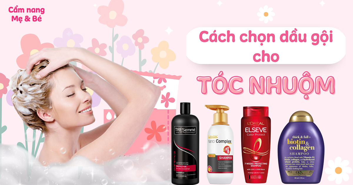 Cách chọn dầu gội cho tóc nhuộm tốt, giữ màu lâu, đẹp