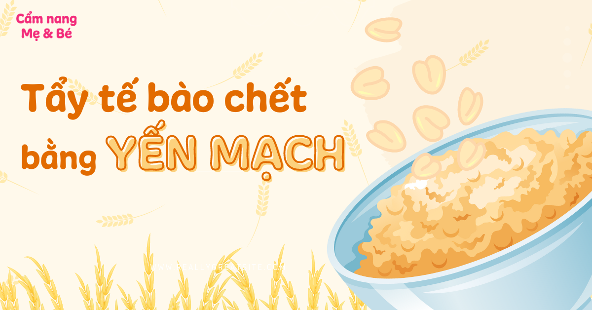 13 cách tẩy tế bào chết bằng yến mạch giúp da mềm, sáng mịn