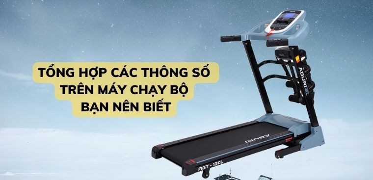 Tổng hợp các thông số trên máy chạy bộ bạn nên biết