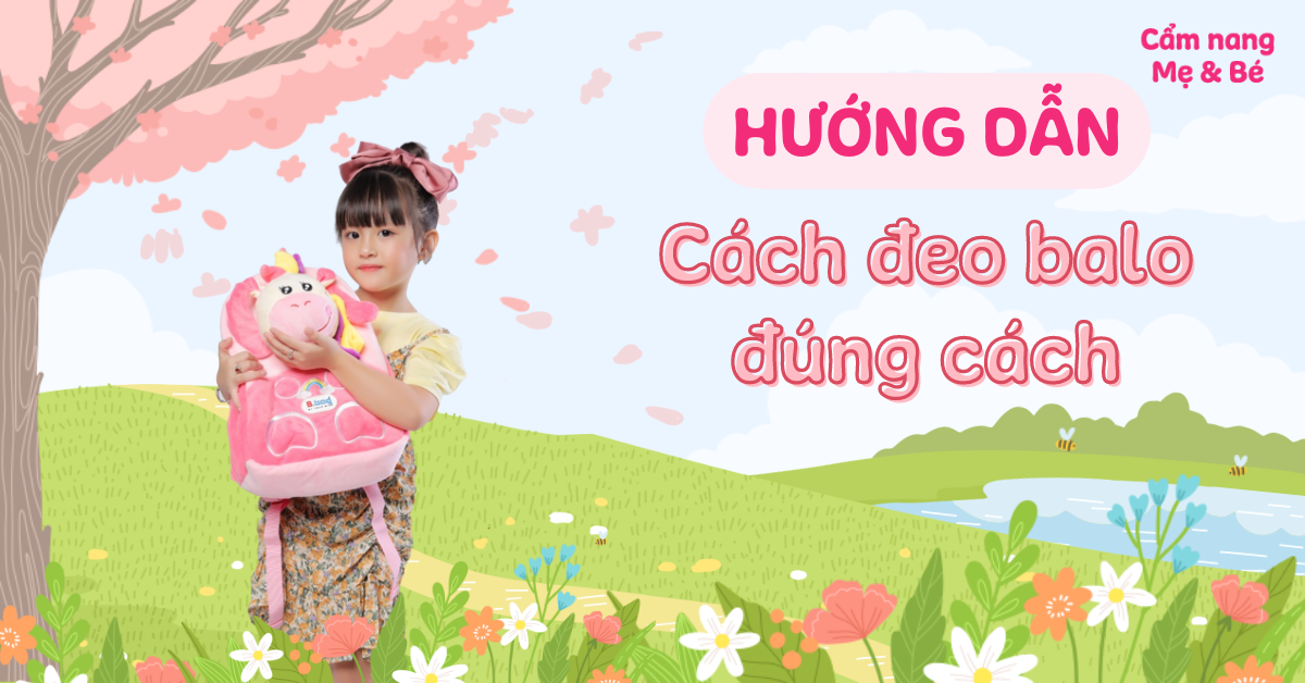 Hướng dẫn đeo balo đúng cách giúp bảo vệ cột sống của bé