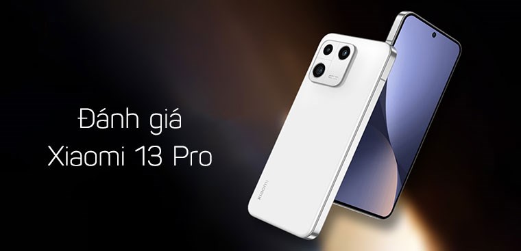 Đánh giá nhanh Xiaomi 13 Pro: Thiết kế nốt ruồi, Snapdragon 8 Gen 2, camera 50MP Leica