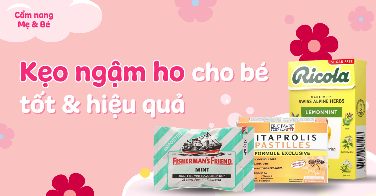 Top 10 kẹo ngậm ho cho bé hiệu quả và tốt hiện nay
