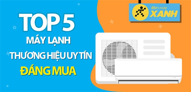 Top 5 máy lạnh đến từ những thương hiệu uy tín đáng mua nhất hiện nay