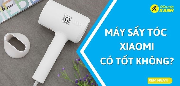 Máy sấy tóc Xiaomi có tốt không? Có nên mua không?