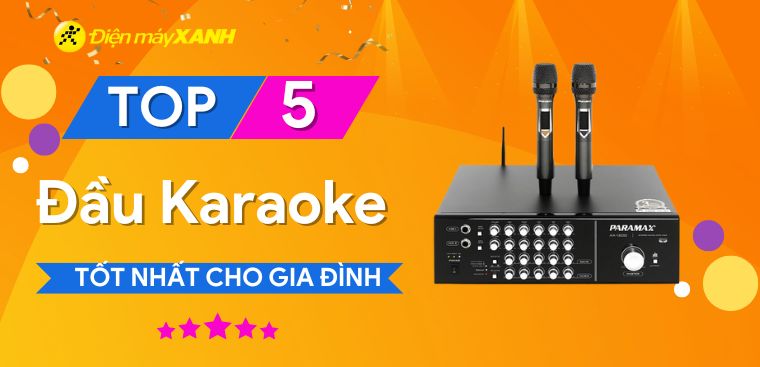 Top 5 đầu karaoke tốt nhất, mua ngay cho gia đình