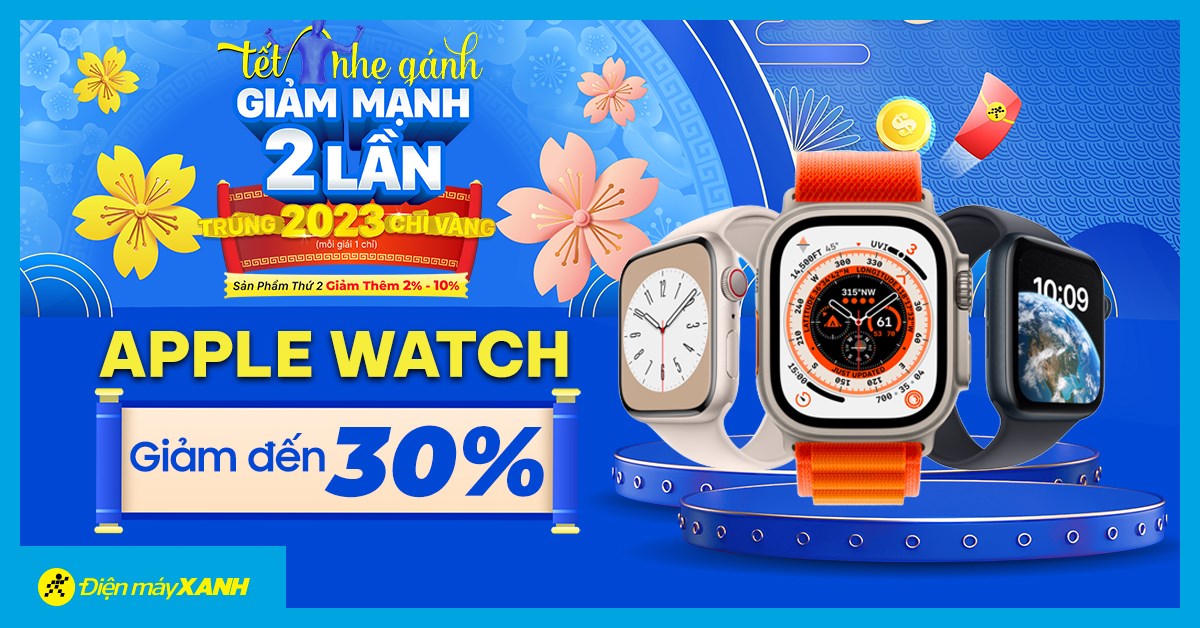 Sale LỚN Tết âm lịch 2023 Apple Watch giảm ngay 30%, mua ngay kẻo lỡ!