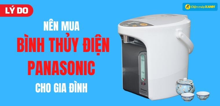 11 lý do nên mua bình thủy điện Panasonic cho gia đình