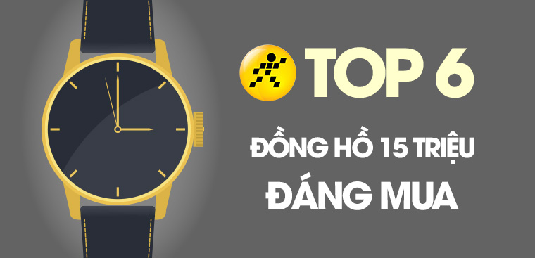 Top 6 đồng hồ thời trang 15 triệu sang trọng tốt nhất tại Điện máy XANH