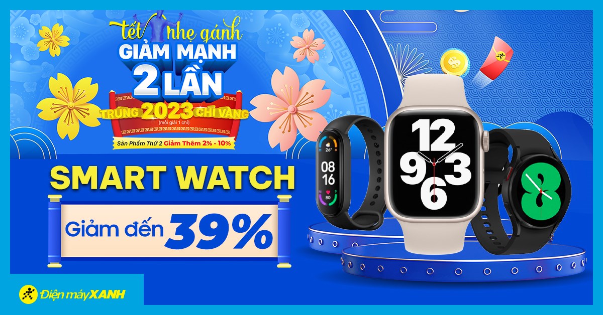 Sắm đồng hồ thông minh đón Tết với ưu đãi giảm đến 39%. Mua đi đừng ngại!