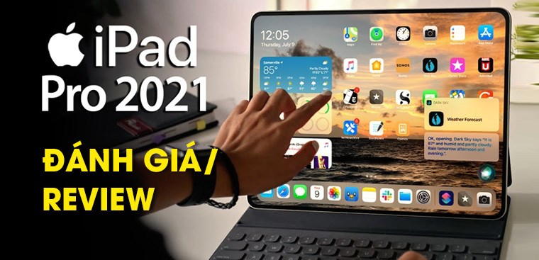 Đánh giá iPad Pro 2021 - Có còn đáng mua trong năm 2023 này?