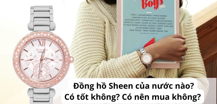 Đồng hồ Sheen của nước nào? Có tốt không? Có nên mua không?