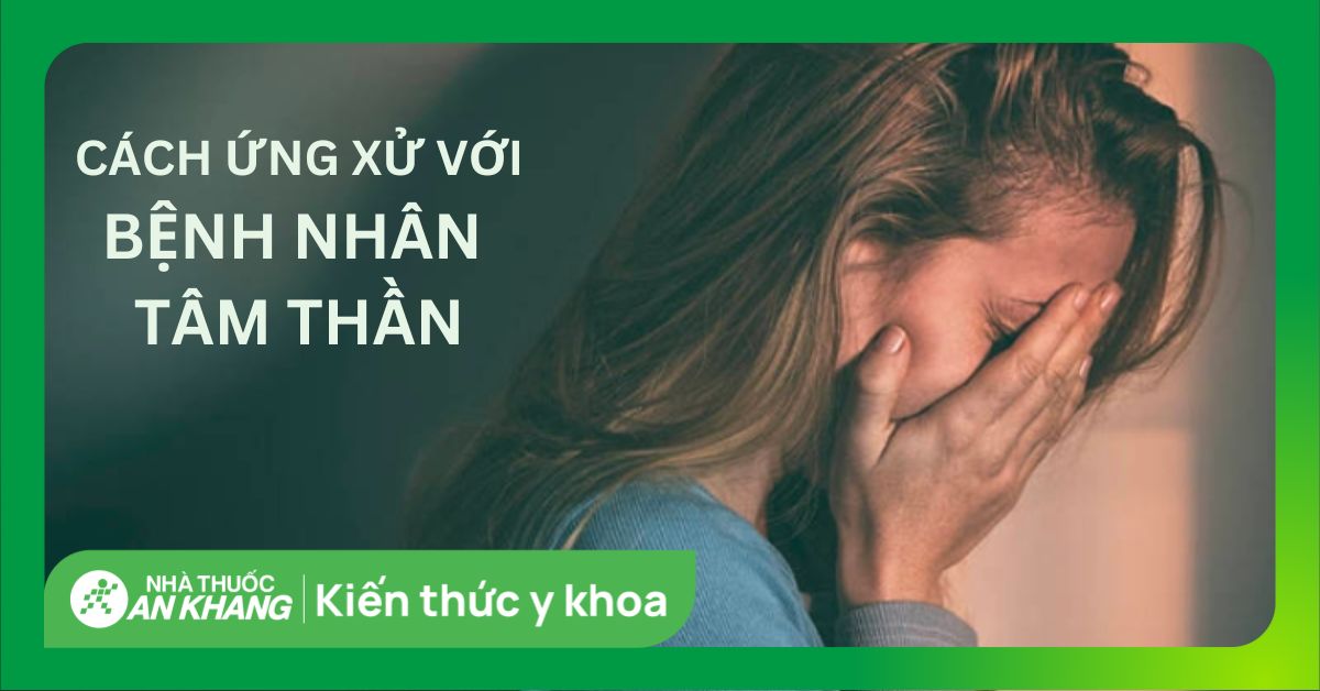 Cách Cho Bệnh Nhân Tâm Thần Uống Thuốc Đúng Cách Và Hiệu Quả