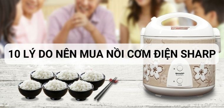 10 lý do nên mua nồi cơm điện Sharp cho gia đình