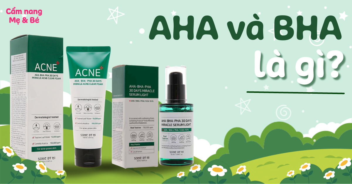 AHA và BHA là gì? Phân biệt sự khác nhau giữa AHA và BHA