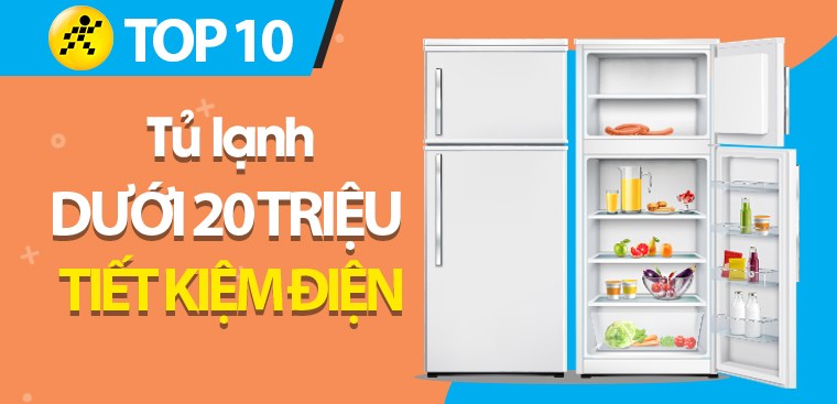 Top 10 tủ lạnh dưới 20 triệu tiết kiệm điện nên mua nhất hiện nay