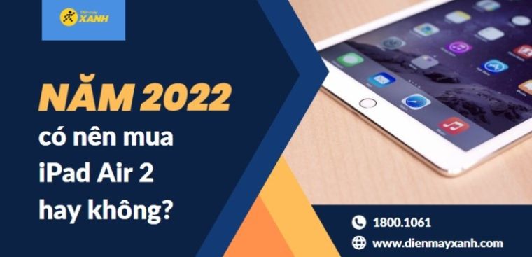 Năm 2023 có nên mua iPad Air 2 hay không?
