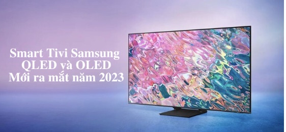 [CES 2023] Samsung giới thiệu tivi Neo QLED và OLED thế hệ mới 2023