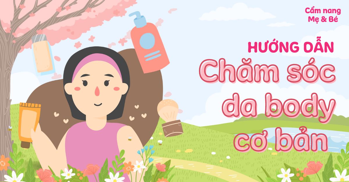 Hướng dẫn các bước chăm sóc da body cơ bản đúng cách đơn giản và hiệu quả tại nhà