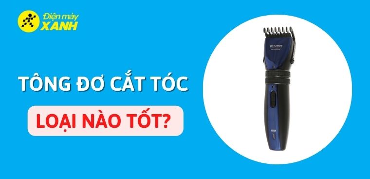 Top những tông đơ cắt tốt giá rẻ chất lượng xịn xò nhất hiện nay #7 Top những tông đơ cắt tốt giá rẻ chất lượng xịn xò nhất hiện nay