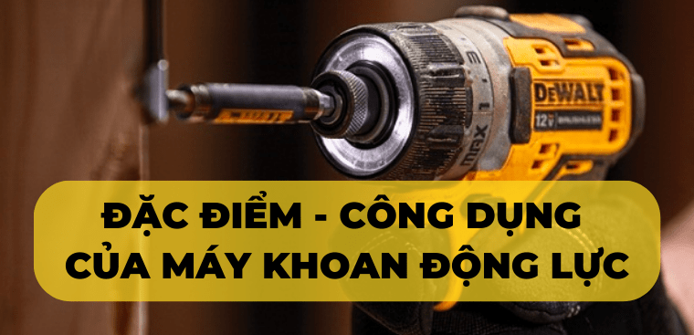 Máy khoan động lực là gì? Đặc điểm và công dụng của máy khoan động lực