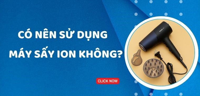 Máy sấy tóc ion là gì? Có nên sử dụng máy sấy tóc ion không?
