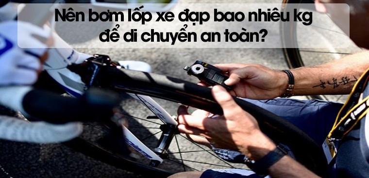Hướng dẫn cách đo áp suất lốp xe đạp và các lưu ý quan trọng