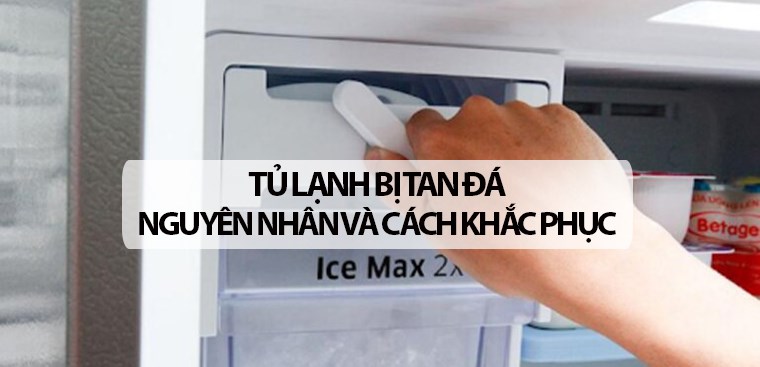 Tủ lạnh bị tan đá. Nguyên nhân và cách khắc phục