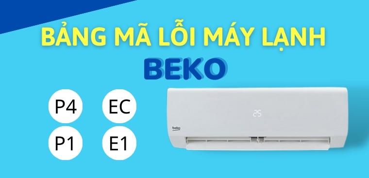 Tổng hợp mã lỗi máy lạnh Beko và cách khắc phục hiệu quả