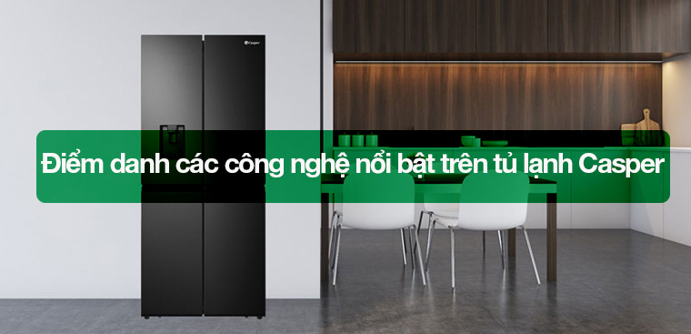 Điểm danh các công nghệ nổi bật trên tủ lạnh Casper