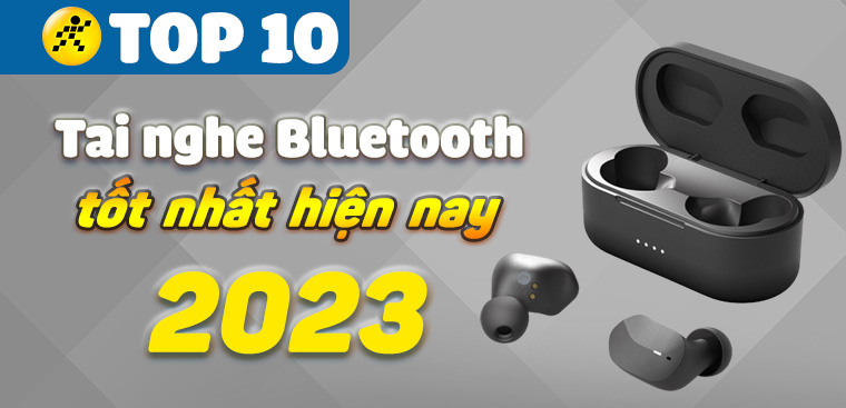Top 10 tai nghe bluetooth không dây tốt nhất hiện nay tại Điện máy XANH
