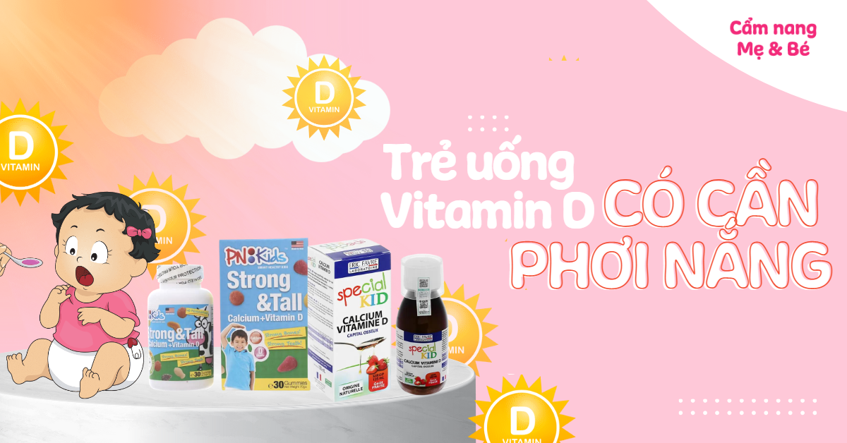 Uống vitamin D có cần phơi nắng nữa không? Cách dùng và lưu ý cho mẹ