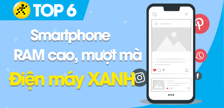 Top 6 Điện Thoại RAM Cao Mượt Mà Nhất Tại Điện Máy XANH