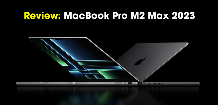 Trên tay MacBook Pro M2 Max: Thiết kế thân thuộc, hiệu năng bá đạo, giá từ 72.6 triệu