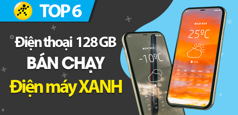 Top 6 điện thoại dung lượng 128GB tốt nhất tại Điện máy XANH