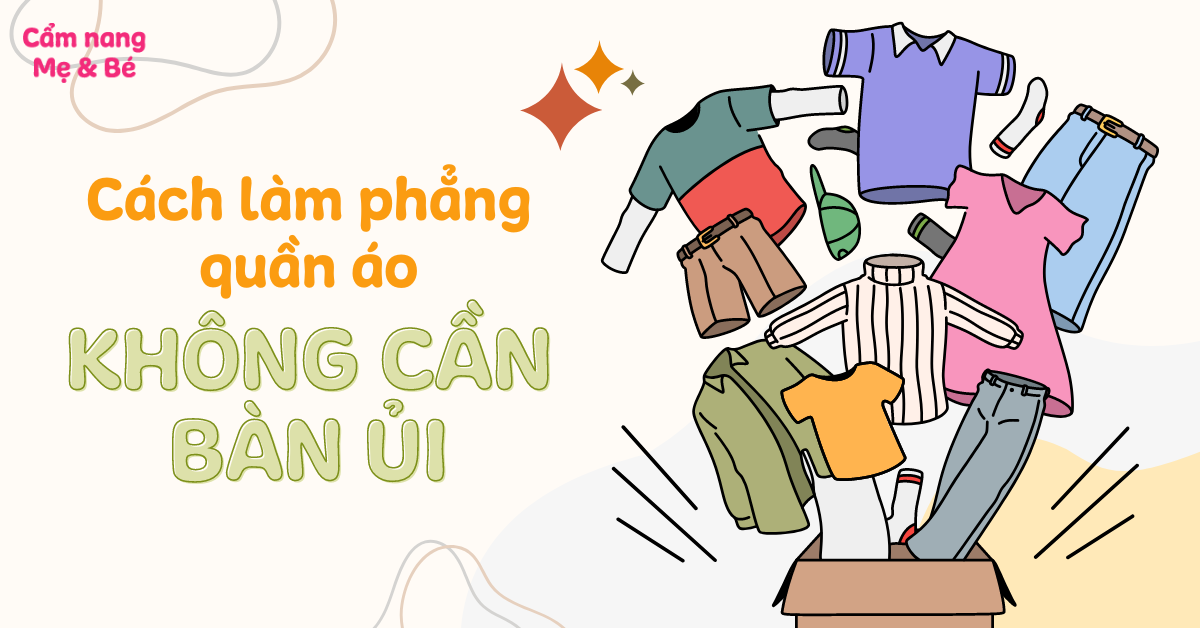 10 cách làm phẳng quần áo không cần bàn ủi đơn giản, hiệu quả