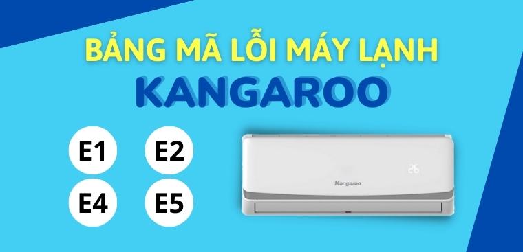 Bảng mã lỗi máy lạnh Kangaroo. Nguyên nhân và cách khắc phục