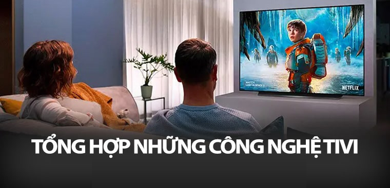 Tổng hợp những công nghệ tivi mới nhất năm 2023